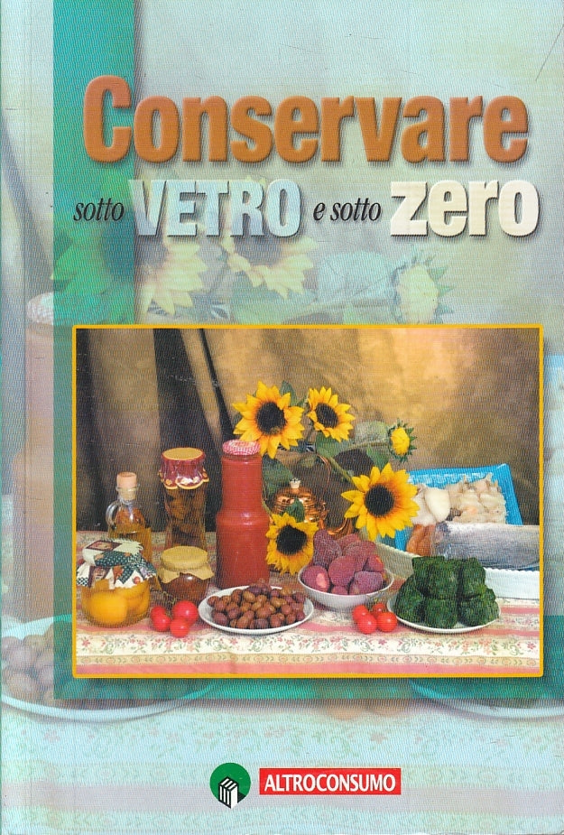 LK- CONSERVARE SOTTO VETRO E SOTTO ZERO -- ALTROCONSUMO - GUIDE -- 2002- B- KXS3