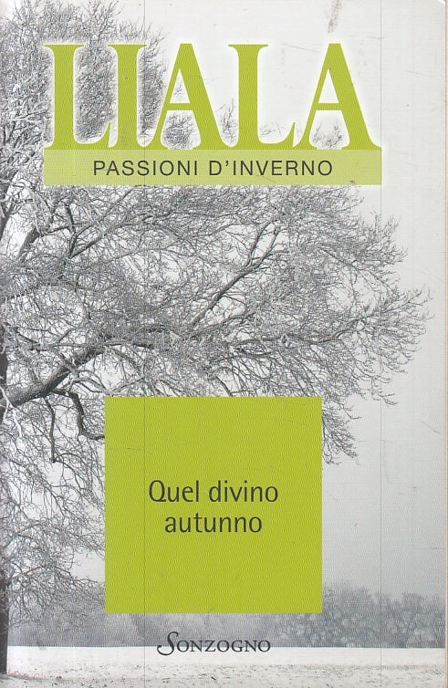 LN2- QUEL DIVINO AUTUNNO - LIALA - SONZOGNO - PASSIONI D'INVERNO --- B - JXS22