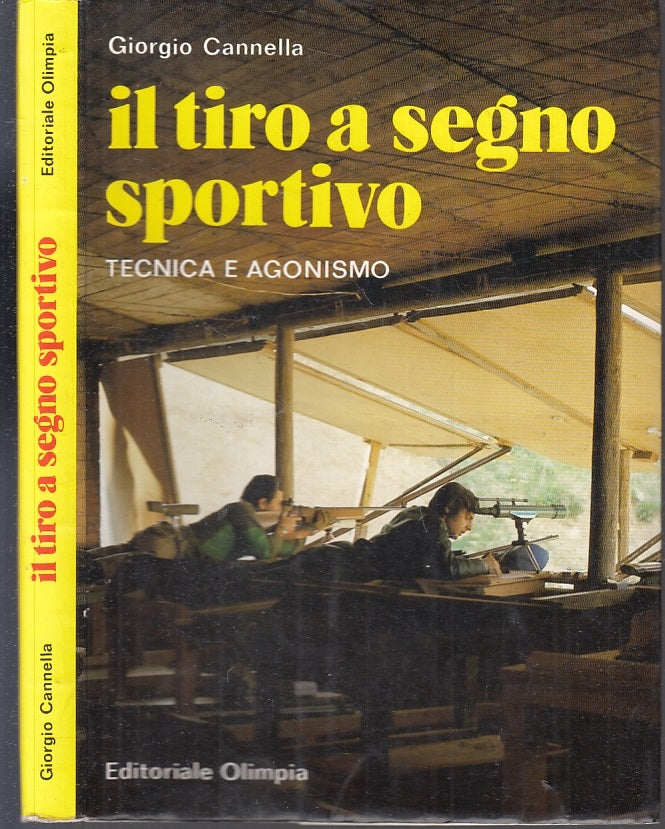 LZ- IL TIRO A SEGNO SPORTIVO TECNICA AGONISMO- CANNELLA- OLIMPIA- 1984- B- XFS67
