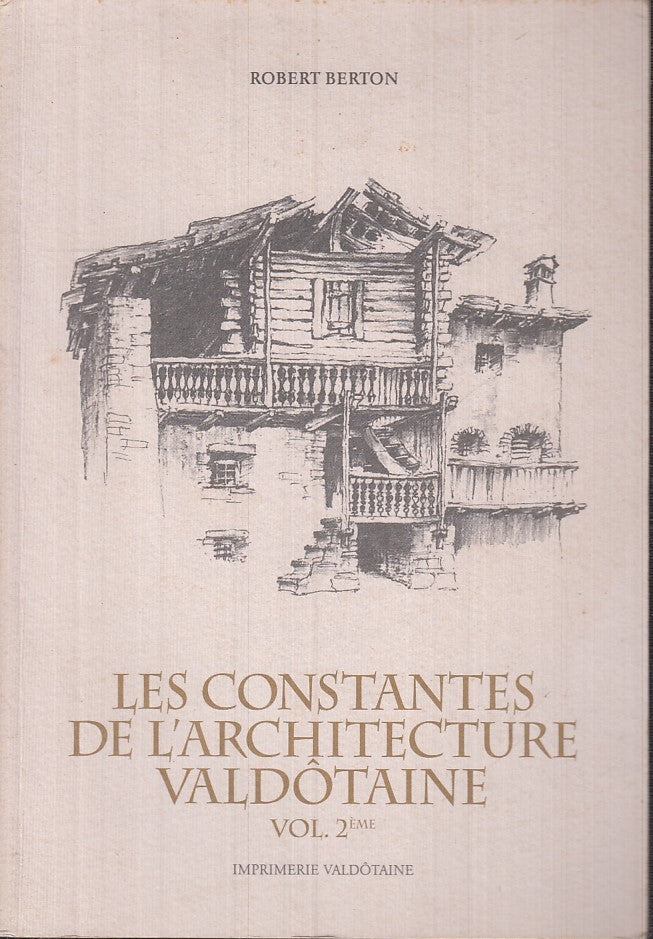 LS- LES CONSTANTES DE L'ARCHITECTURE VALDOTAINE - ROBERT BERTON - 2001-- XFS132