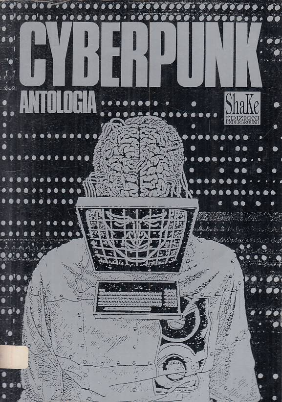 LN- CYBERPUNK ANTOLOGIA DI TESTI POLITICI - SCELSI - SHAKE --- 1990 - B - YFS203