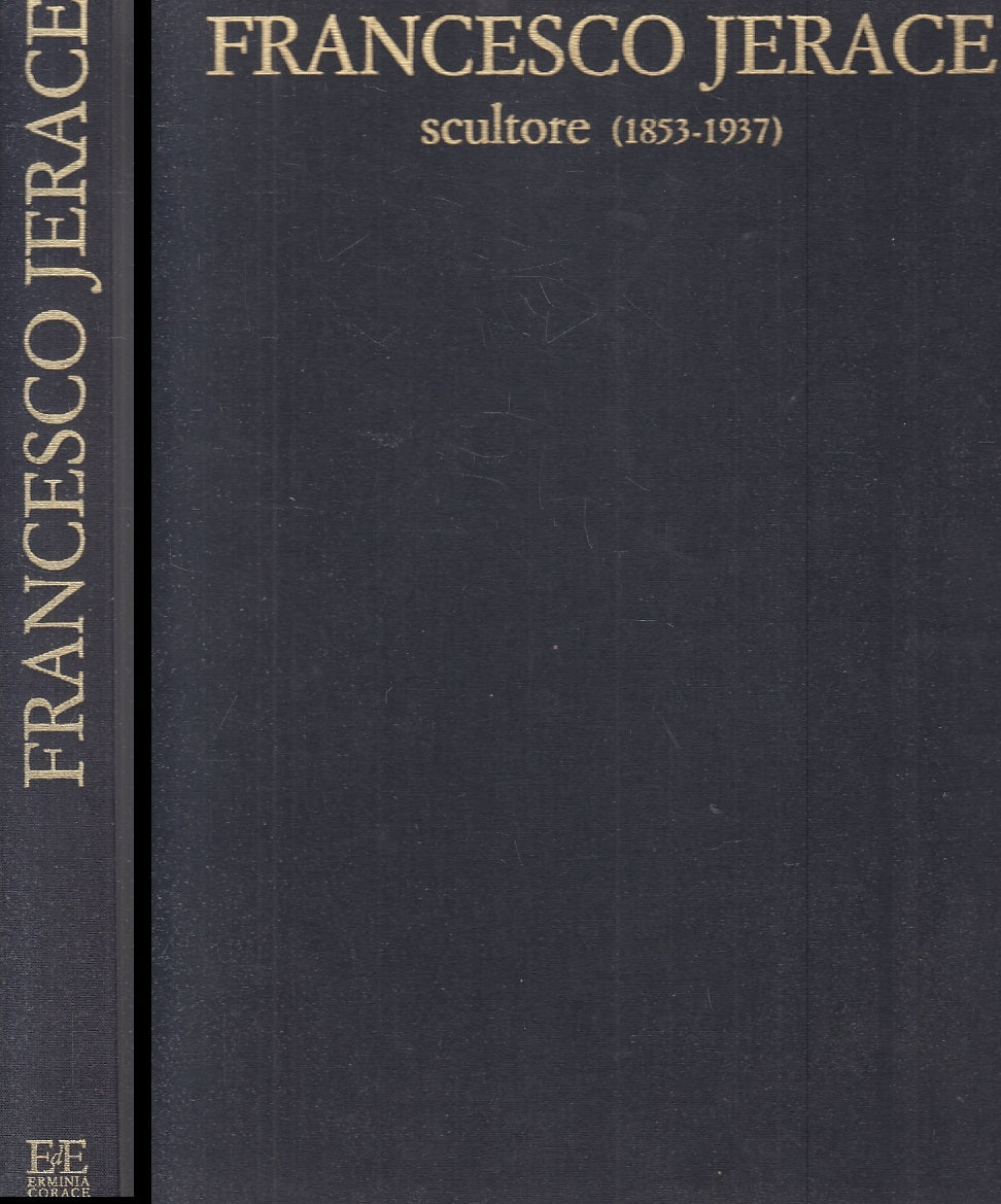 LT- FRANCESCO JERACE SCULTORE 1853/1937 - ERMINIA CORACE - 2002 - C - ZFS359