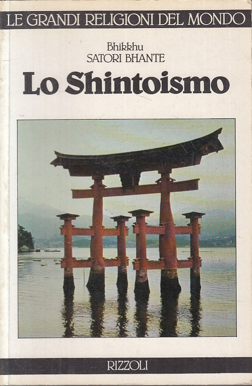 LZ- LO SHINTOISMO - BHIKKHU SATORI BANTHE - RIZZOLI - RELIGIONI-- 1984- B- XFS59