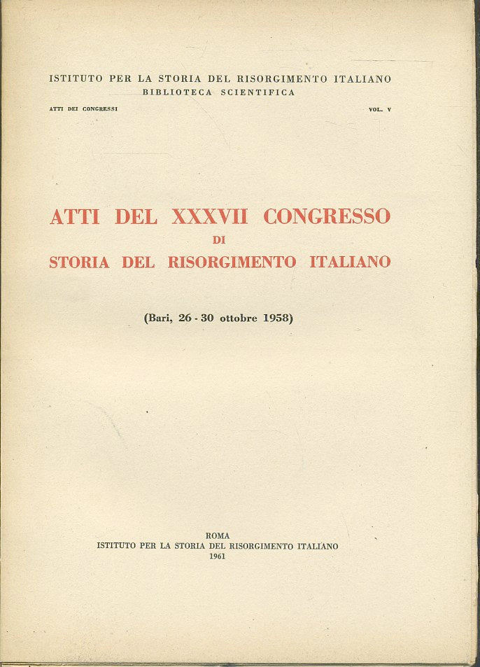 LS- ATTI DEL XXXVII CONGRESSO DI STORIA RISORGIMENTO ITALIANO - 1961 - B- ZTS443