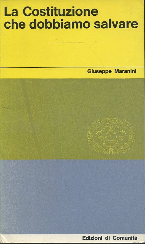 LS- LA COSTITUZIONE CHE DOBBIAMO SALVARE- MARANINI- COMUNITA'--- 1961- B- ZTS443