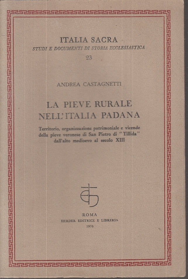 LS- LA PIEVE RURALE NELL'ITALIA PADANA - CASTAGNETTI - HERDER --- 1976- B- ZTS89