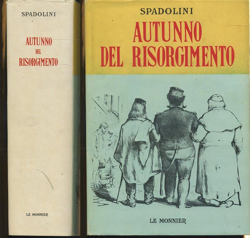 LS- AUTUNNO DEL RISORGIMENTO - SPADOLINI - LE MONNIER --- 1974- CS- ZTS33