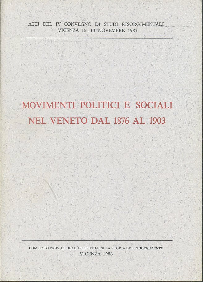 LS- MOVIMENTI POLITICI E SOCIALI NEL VENETO DAL 1876 AL 1903 --- 1986- B- ZTS33