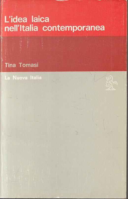 LS- L'IDEA LAICA NELL'ITALIA CONTEMPORANEA- TOMASI- NUOVA ITALIA- 1971- B-ZTS150