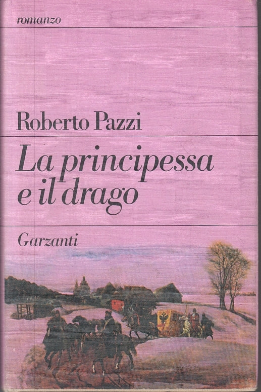 LN2- LA PRINCIPESSA E IL DRAGO - ROBERTO PAZZI - GARZANTI --- 1986 - CS - JXS13
