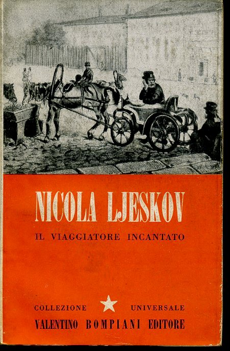 IL VIAGGIATORE INCANTATO - NICOLA LJESKOV - BOMPIANI --- 1942- B- ZFS672