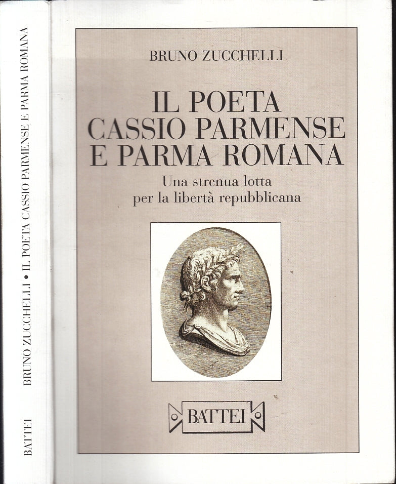IL POETA CASSIO PARMENSE E PARMA ROMANA - ZUCCHELLI - BATTEI--- 2003- B- WPR