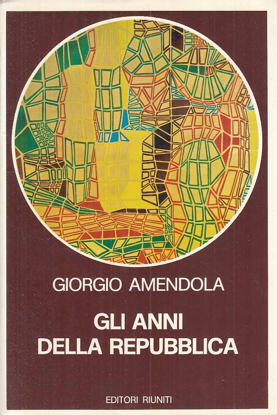 LS- GLI ANNI DELLA REPUBBLICA - AMENDOLA - RIUNITI -- 1a ED. - 1976 - B - YTS667
