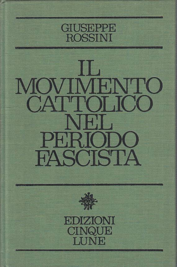 LS- IL MOVIMENTO CATTOLICO PERIODO FASCISTA -- CINQUE LUNE --- 1966 - C - YTS485