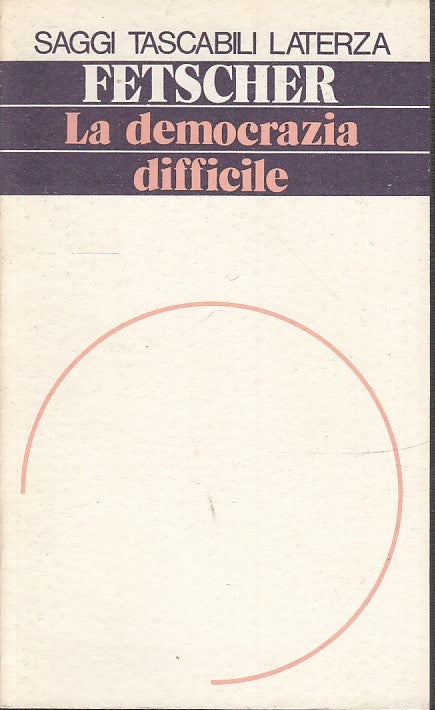 LS- LA DEMOCRAZIA DIFFICILE- FETSCHER- LATERZA- SAGGI TASCABILI 8-- 1974- B- XTS