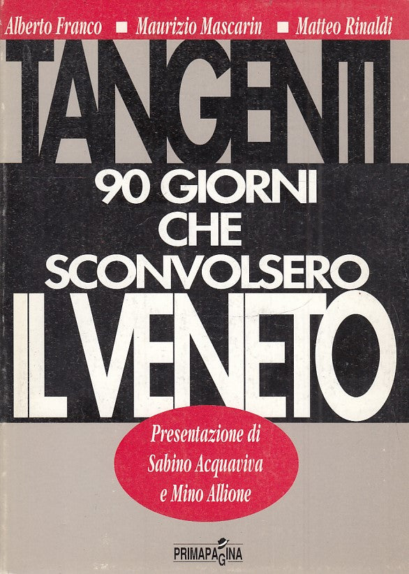 LS- TANGENTI 90 GIORNI CHE SCONVOLSERO IL VENETO-- PRIMA PAGINA- 1992- B- ZTS178