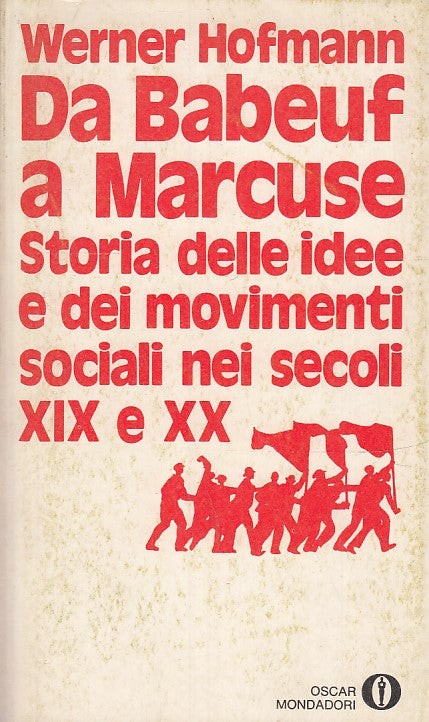 LS- DA BABEUF A MARCUSE - WERNER HOFMANN - MONDADORI - OSCAR --- B - ZTS633