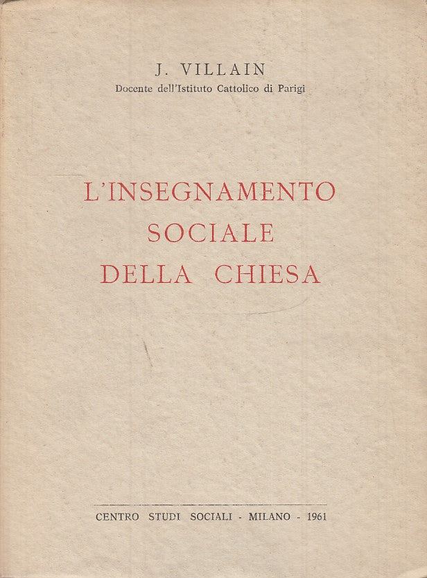 LS- L'INSEGNAMENTO SOCIALE DELLA CHIESA- VILLAIN- STUDI SOCIALI--- 1961- B-ZTS30