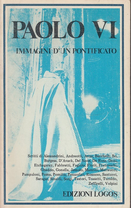 LD- PAOLO VI IMMAGINI D'UN PONTIFICATO -- LOGOS -- 1a ED. - 1978 - B - YFS175