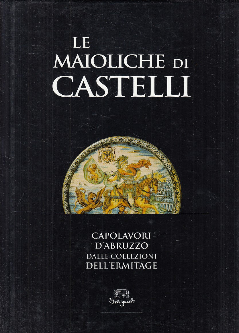 LT- MAIOLICHE DI CASTELLI CAPOLAVORI ABRUZZO-- BELRIGUARDO--- 2007 - CS - YFS845
