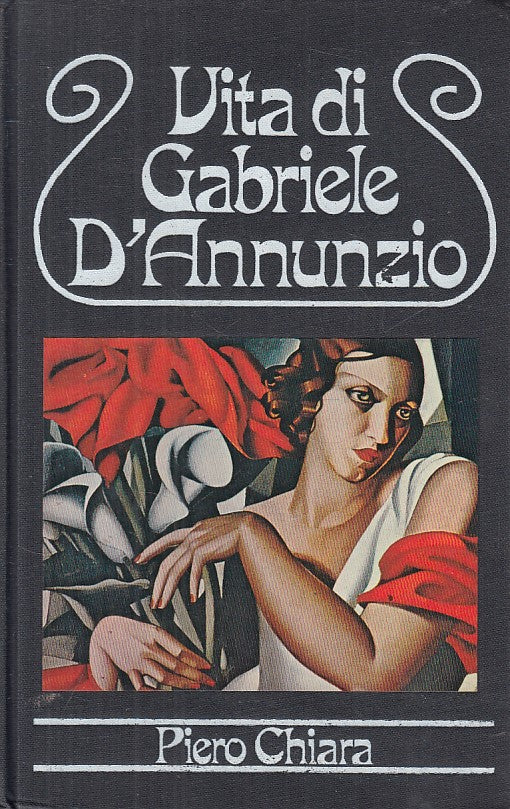 LS- VITA DI GABRIELE D'ANNUNZIO - PIERO CHIARA - CDE --- 1978 - C - YFS174