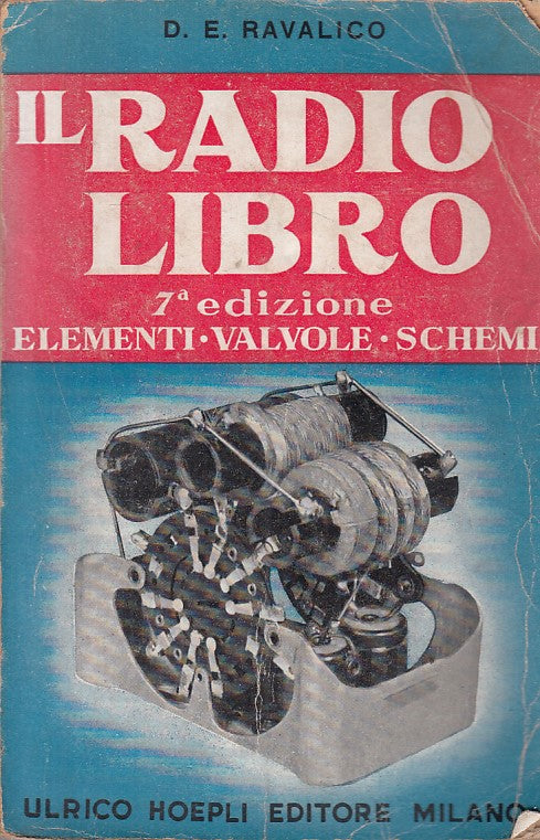 LZ- IL RADIO LIBRO ELEMENTI TAVOLE SCHEMI- RAVALICO- HOEPLI--- 1943 - B - ZFS113
