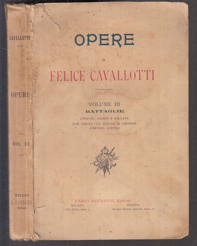 OPERE FELICE CAVALLOTTI VOLUME III BATTAGLIE -- ALIPRANDI --- 1898- B- XFS89