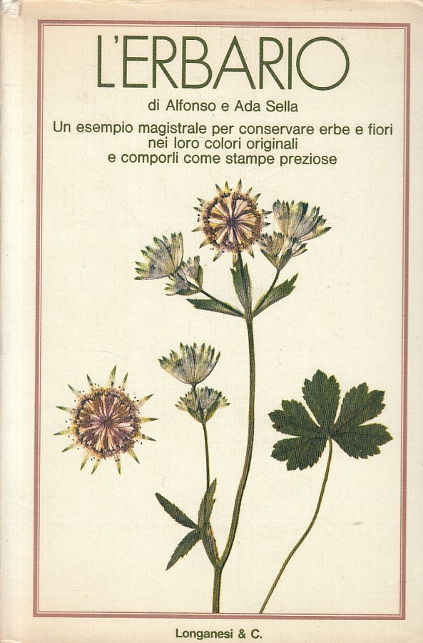 LZ- L'ERBARIO CONSERVARE ERBE E FIORI - SELLA - LONGANESI --- 1974 - CS - ZFS113