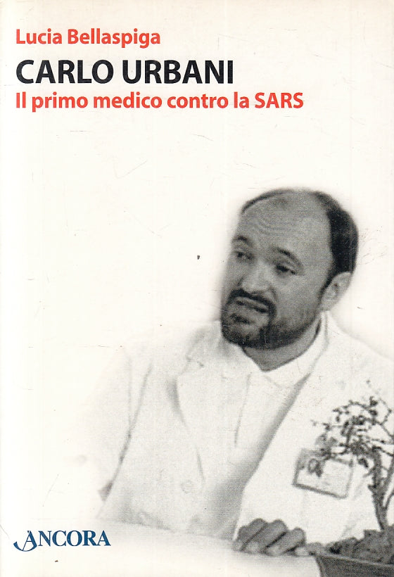 LZ- CARLO URBANI PRIMO MEDICO CONTRO SARS- BELLASPIGA- ANCORA--- 2004- B- ZFS476