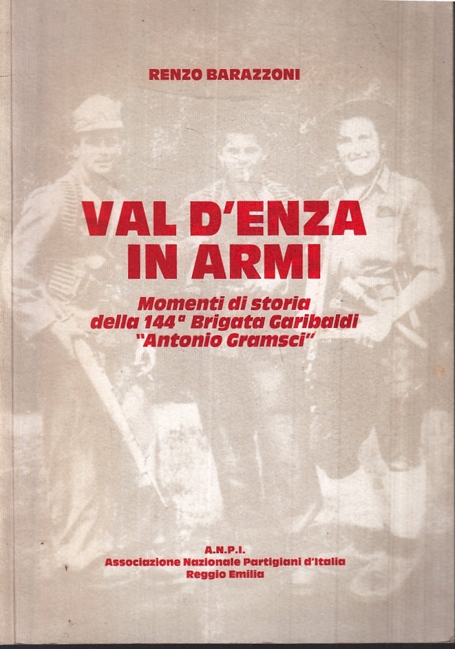 LS-VAL D'ENZA IN ARMI BRIGATA GARIBALDI GRAMSCI- BARAZZONI- ANPI- 1991- B-ZFS627