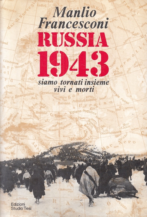 Russia 1943 Siamo tornati insieme vivi e morti- Francesconi- Studio Tesi- ZFS627