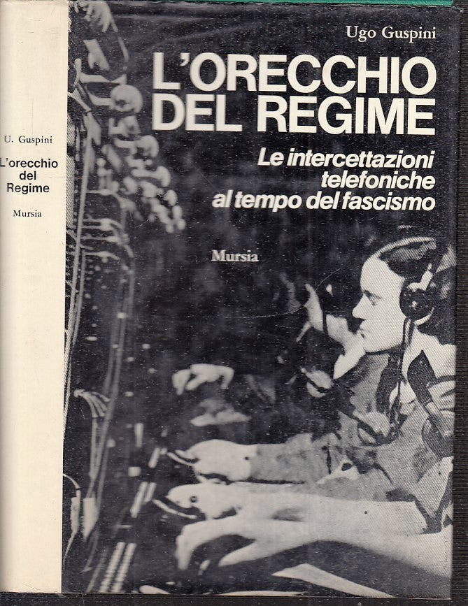 LS- L'ORECCHIO DEL REGIME FASCISMO - UGO GUSPINI - MURSIA ---- CS - XFS109