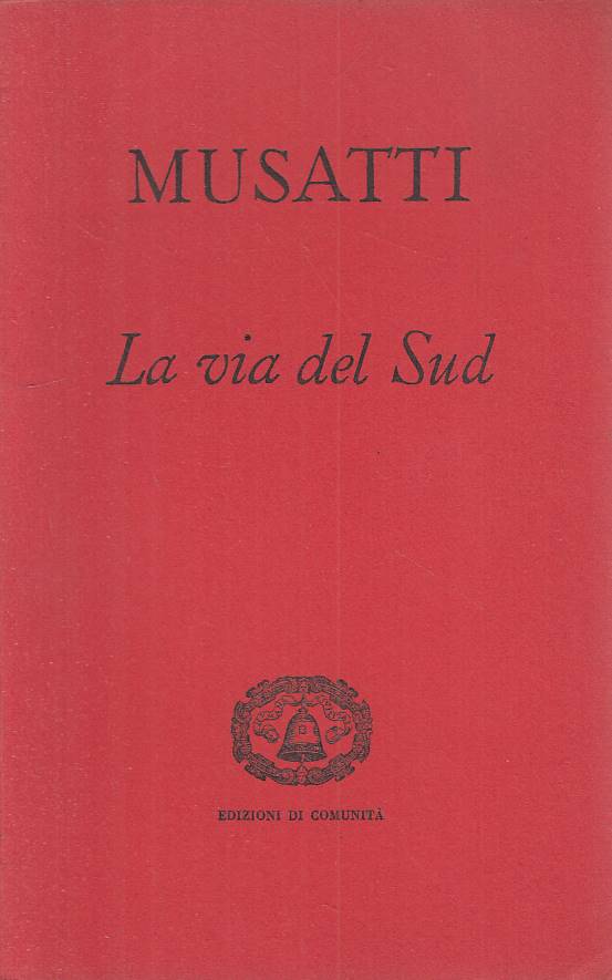 LS- LA VIA DEL SUD - RICCARDO MUSATTI - DI COMUNITA' --- 1955 - B - YTS411