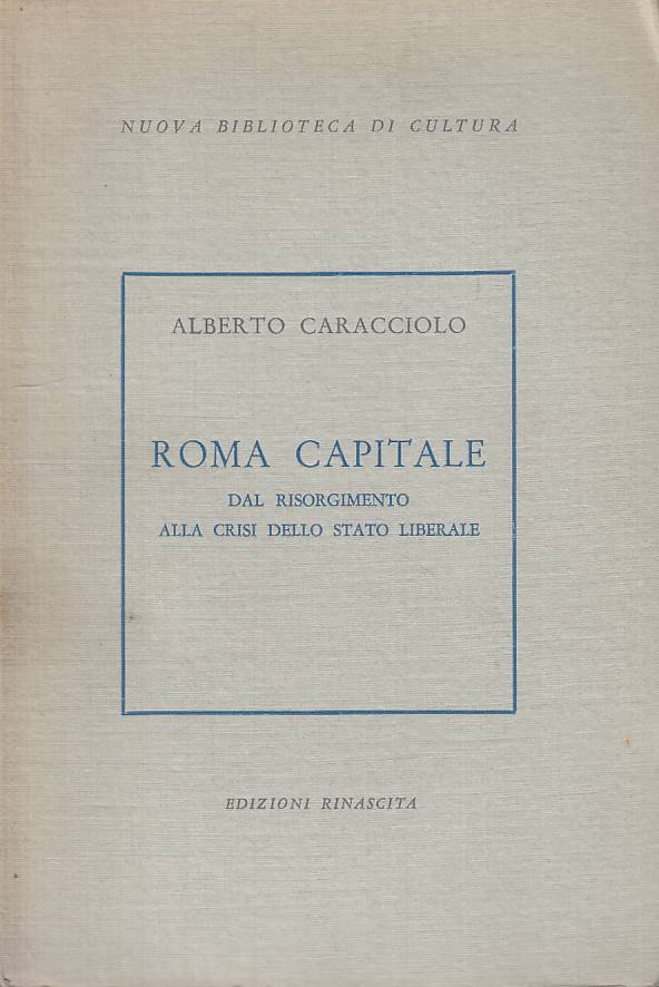 LS- ROMA CAPITALE DAL RISORGIMENTO - CARACCIOLO - RINASCITA--- 1956 - B - YTS589