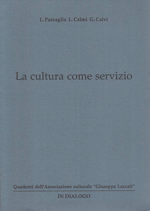 LS- LA CULTURA COME SERVIZIO- PAZZAGLIA CAIMI CALVI- IN DIALOGO--- 1990- B- YTS1