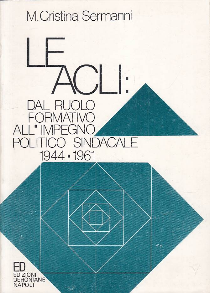 LS- LE ACLI RUOLO FORMATIVO IMPEGNO POLITICO SINDACALE -- ED --- 1978 - B - YTS2