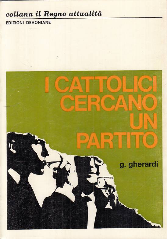 LS- I CATTOLICI CERCANO U PARTITO - GHERARDI - DEHONIANE --- 1967 - B - YTS208