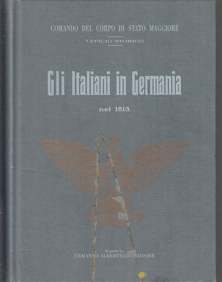 Gli Italiani in Germania nel 1813 - Ermanno Albertelli - anastatica 1993- ZFS271