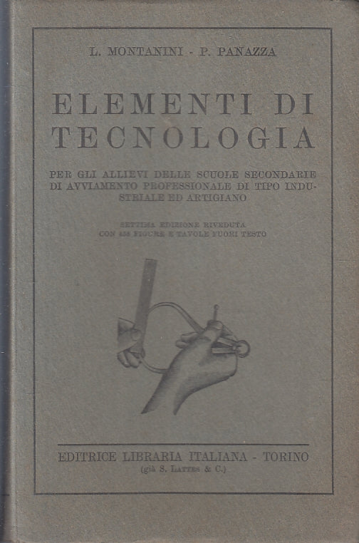 Elementi di Tecnologia - Montanini Panazza- Editrice Libraria- 1939-XVII- ZFS133