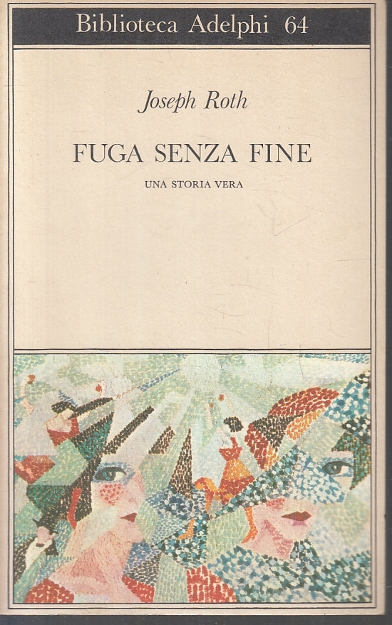 LN- FUGA SENZA FINE STORIA VERA - JOSEPH ROTH - ADELPHI- BIBLIOTECA 64--- B- XFS