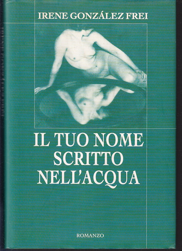 LN- IL TUO NOME SCRITTO NELL'ACQUA- IRENE GONZALEZ FREI- CDE--- 1998- CS- ZFS249