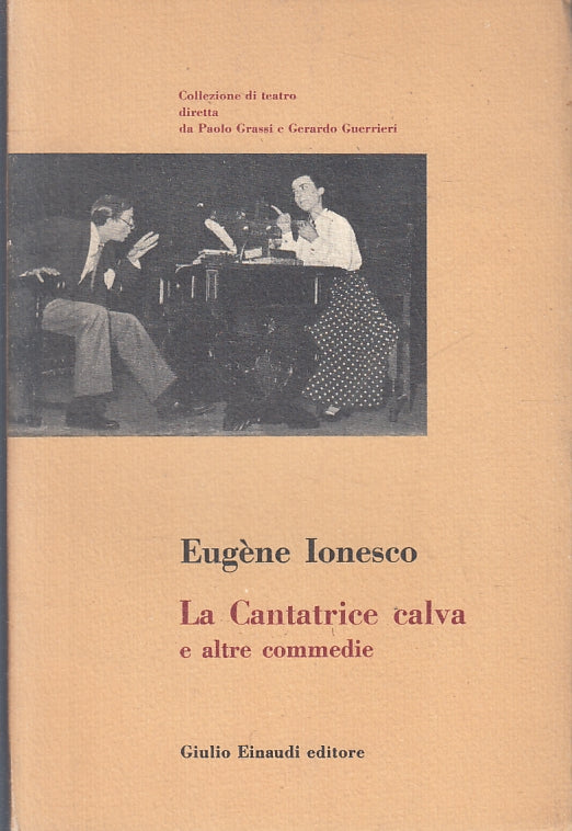 LN- LA CANTATRICE CALVA E ALTRE COMMEDIE- EUGENE IONESCO- EINAUDI--- 1958- B-XFS
