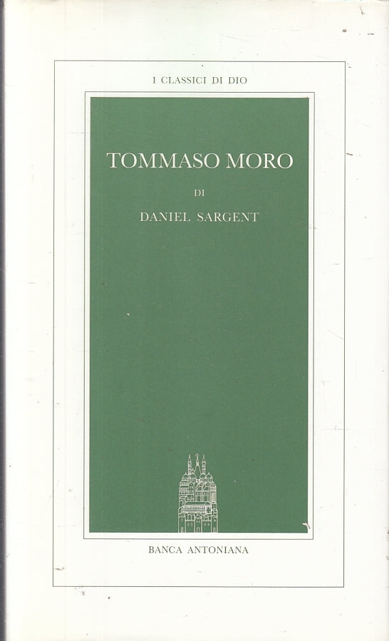 Tommaso Moro - Daniel Sargent - Banca Antoniana I Classici di Dio - ZFS200