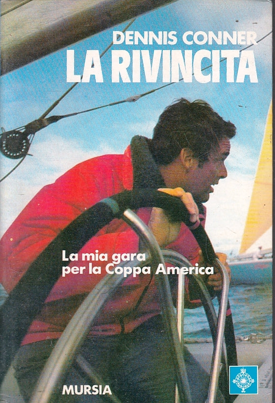 La rivincita La mia gara per Coppa America- Dennis Conner- Mursi- 1a ed.- ZFS214