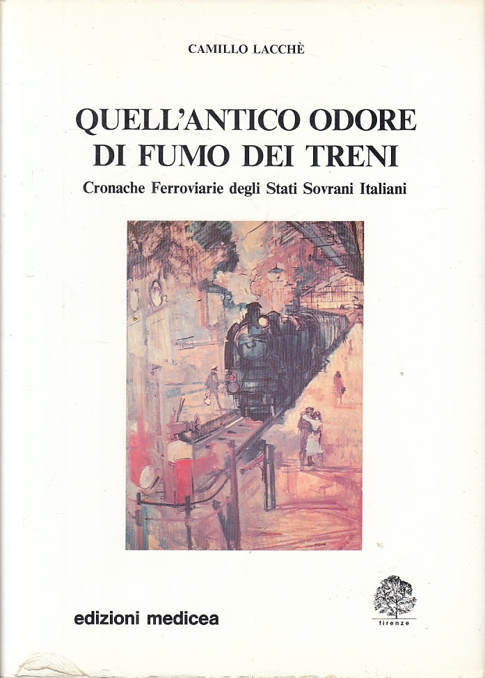 LZ- QUELL'ANTICO ODORE DI FUMO DEI TRENI - LACCHE' - MEDICEA--- 1986- CS- ZFS638