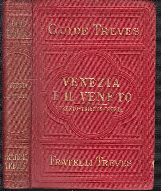 LV- GUIDE TREVES ITALIA VENEZIA ED IL VENETO-- FRATELLI TREVES--- 1908- C-XFS114