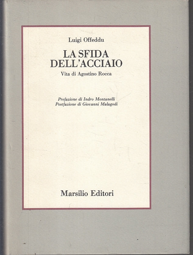 LS- LA SFIDA DELL'ACCIAIO AGOSTINO ROCCA - OFFEDDU - MARSILIO--- 1984- CS- ZFS53