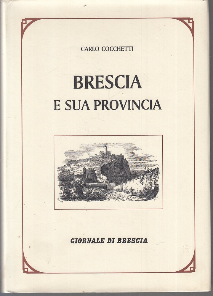 LZ- BRESCIA E SUA PROVINCIA RISTAMPA ANASTATICA - CARLO COCCHETTI----- CS- ZFS14