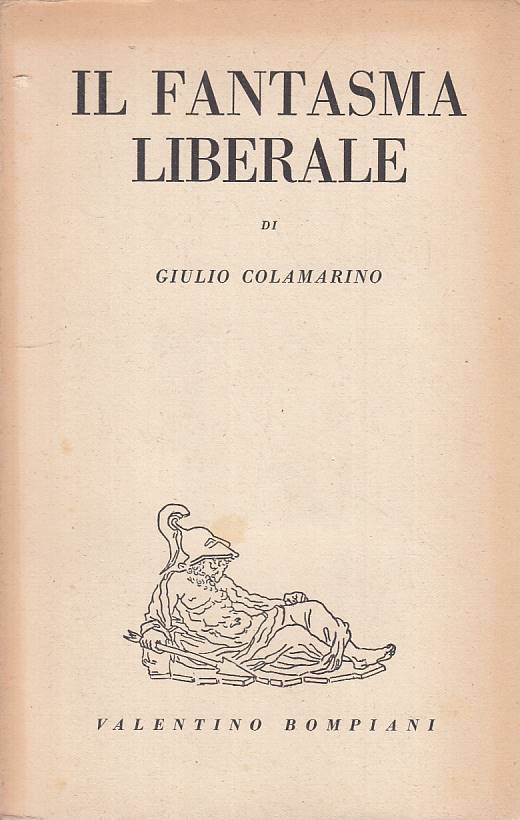 LS- IL FANTASMA LIBERALE - COLAMARINO - BOMPIANI --- 1945 - B - YTS430