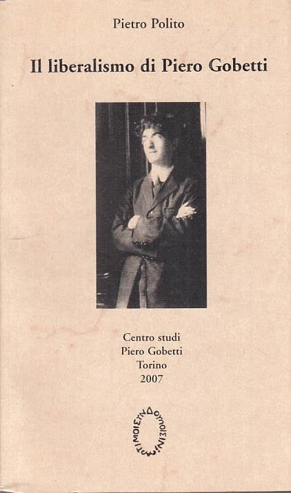 LS- IL LIBERALISMO DI PIERO GOBETTI - POLITO - TORINO --- 2007 - B - YTS586